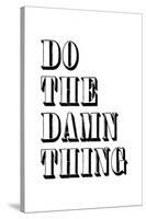 Do The Damn Thing-null-Stretched Canvas