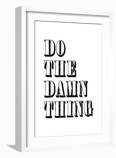 Do The Damn Thing-null-Framed Art Print