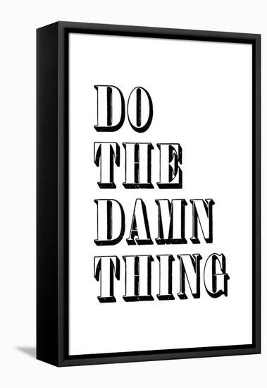 Do The Damn Thing-null-Framed Stretched Canvas