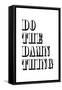 Do The Damn Thing-null-Framed Stretched Canvas