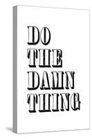 Do The Damn Thing-null-Stretched Canvas