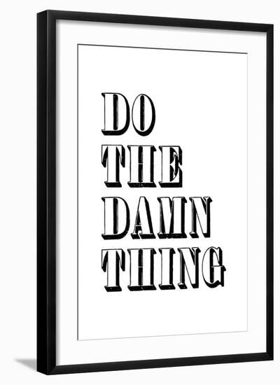 Do The Damn Thing-null-Framed Art Print