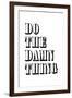 Do The Damn Thing-null-Framed Art Print