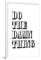 Do The Damn Thing-null-Framed Art Print