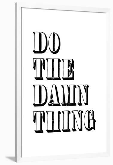 Do The Damn Thing-null-Framed Art Print