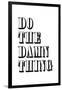 Do The Damn Thing-null-Framed Art Print