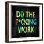 Do the Fcking Work in Color-Jamie MacDowell-Framed Art Print