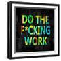 Do the Fcking Work in Color-Jamie MacDowell-Framed Art Print