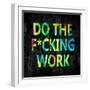 Do the Fcking Work in Color-Jamie MacDowell-Framed Art Print