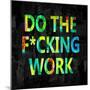 Do the Fcking Work in Color-Jamie MacDowell-Mounted Art Print