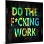 Do the Fcking Work in Color-Jamie MacDowell-Mounted Art Print