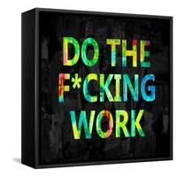 Do the Fcking Work in Color-Jamie MacDowell-Framed Stretched Canvas