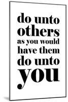 Do Unto Others-null-Mounted Art Print