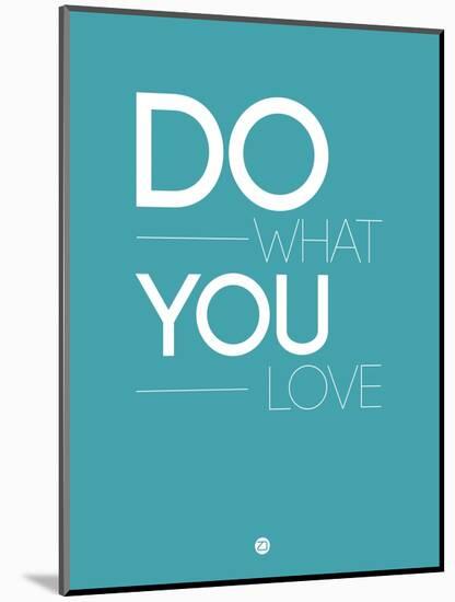 Do What You Love 3-NaxArt-Mounted Premium Giclee Print