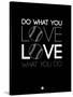 Do What You Love Love What You Do 10-NaxArt-Stretched Canvas