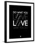 Do What You Love Love What You Do 10-NaxArt-Framed Art Print