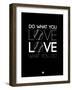 Do What You Love Love What You Do 10-NaxArt-Framed Art Print