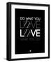 Do What You Love Love What You Do 10-NaxArt-Framed Art Print