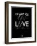 Do What You Love Love What You Do 10-NaxArt-Framed Art Print