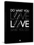 Do What You Love Love What You Do 10-NaxArt-Stretched Canvas