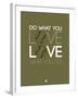 Do What You Love Love What You Do 11-NaxArt-Framed Art Print