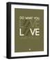 Do What You Love Love What You Do 11-NaxArt-Framed Art Print