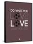 Do What You Love Love What You Do 12-NaxArt-Framed Stretched Canvas