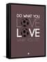 Do What You Love Love What You Do 12-NaxArt-Framed Stretched Canvas