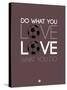 Do What You Love Love What You Do 12-NaxArt-Stretched Canvas
