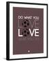 Do What You Love Love What You Do 12-NaxArt-Framed Art Print