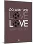 Do What You Love Love What You Do 12-NaxArt-Mounted Art Print