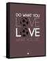 Do What You Love Love What You Do 12-NaxArt-Framed Stretched Canvas