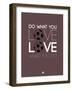 Do What You Love Love What You Do 12-NaxArt-Framed Art Print