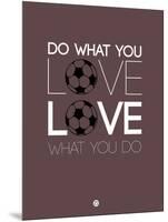 Do What You Love Love What You Do 12-NaxArt-Mounted Art Print