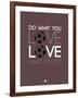 Do What You Love Love What You Do 12-NaxArt-Framed Art Print