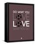 Do What You Love Love What You Do 12-NaxArt-Framed Stretched Canvas