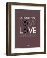 Do What You Love Love What You Do 12-NaxArt-Framed Art Print