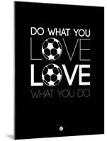 Do What You Love Love What You Do 13-NaxArt-Mounted Art Print