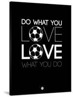 Do What You Love Love What You Do 13-NaxArt-Stretched Canvas
