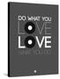 Do What You Love Love What You Do 1-NaxArt-Stretched Canvas