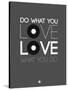 Do What You Love Love What You Do 1-NaxArt-Stretched Canvas