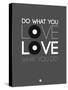 Do What You Love Love What You Do 1-NaxArt-Stretched Canvas