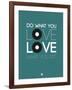 Do What You Love Love What You Do 2-NaxArt-Framed Art Print