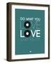 Do What You Love Love What You Do 2-NaxArt-Framed Art Print