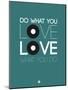 Do What You Love Love What You Do 2-NaxArt-Mounted Art Print