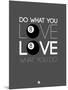 Do What You Love Love What You Do 3-NaxArt-Mounted Art Print