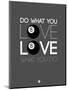 Do What You Love Love What You Do 3-NaxArt-Mounted Art Print