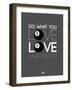 Do What You Love Love What You Do 3-NaxArt-Framed Art Print