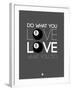 Do What You Love Love What You Do 3-NaxArt-Framed Art Print