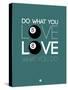 Do What You Love Love What You Do 4-NaxArt-Stretched Canvas